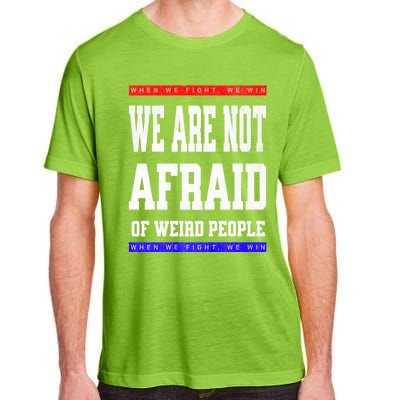 Tim Walz We Are Not Afraid Of Weird People Vote Democrats Adult ChromaSoft Performance T-Shirt