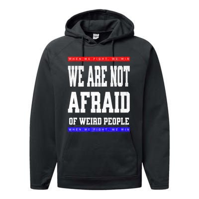 Tim Walz We Are Not Afraid Of Weird People Vote Democrats Performance Fleece Hoodie