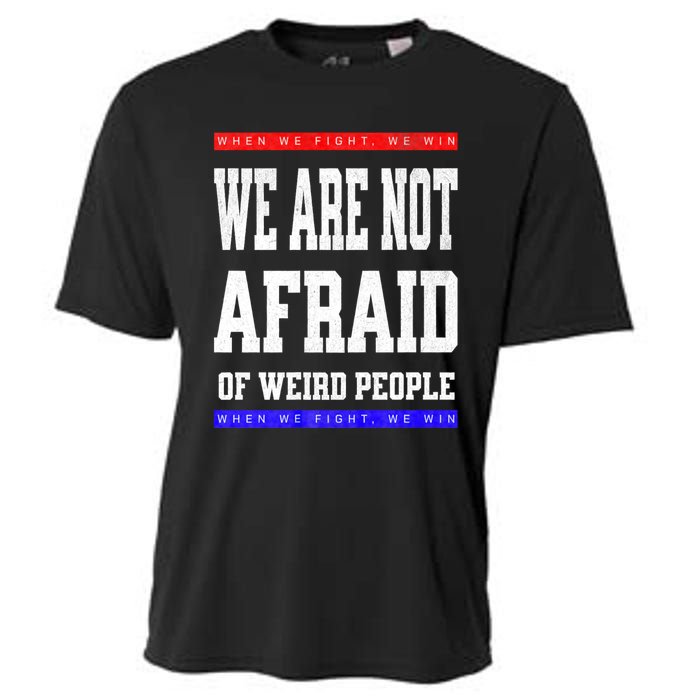 Tim Walz We Are Not Afraid Of Weird People Vote Democrats Cooling Performance Crew T-Shirt