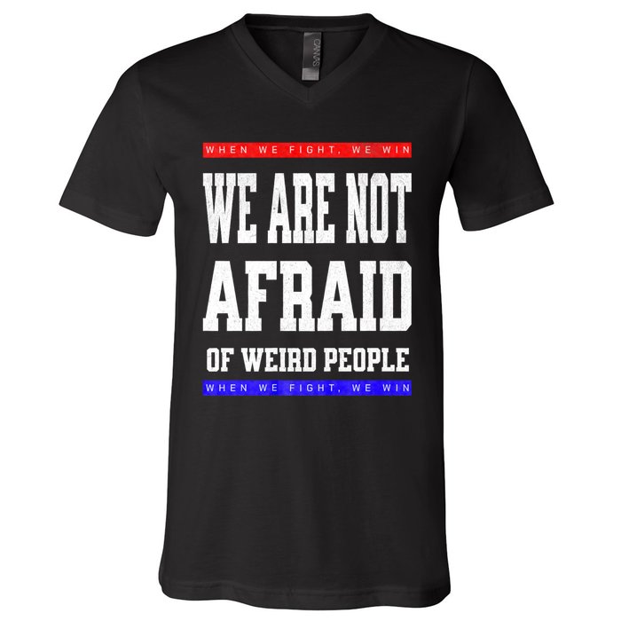 Tim Walz We Are Not Afraid Of Weird People Vote Democrats V-Neck T-Shirt