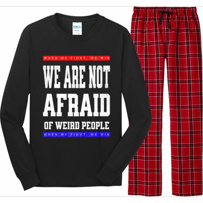 Tim Walz We Are Not Afraid Of Weird People Vote Democrats Long Sleeve Pajama Set