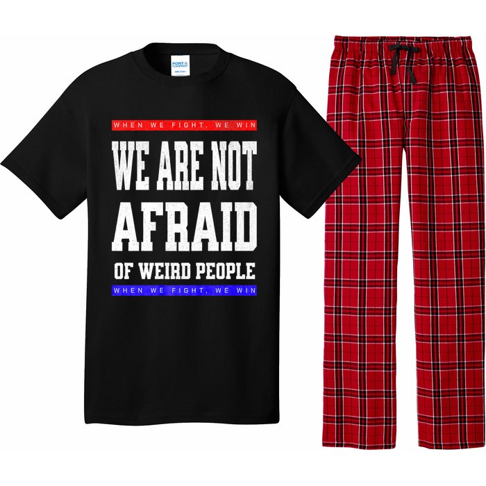 Tim Walz We Are Not Afraid Of Weird People Vote Democrats Pajama Set