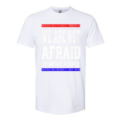 Tim Walz We Are Not Afraid Of Weird People Vote Democrats Softstyle CVC T-Shirt