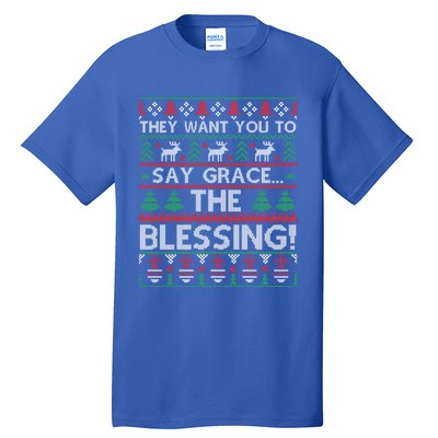 They Want You To Say Grace The Blessing Ugly Christmas Tall T-Shirt