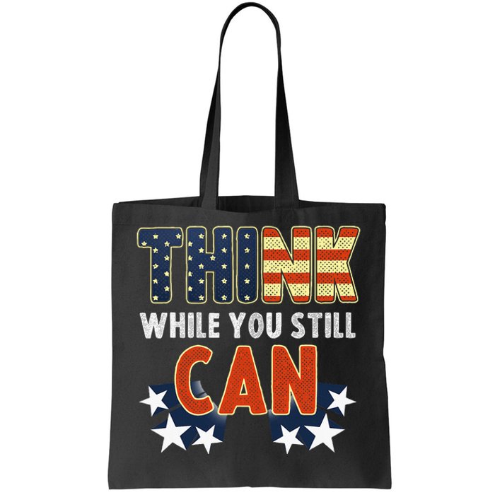 Think While You Still Can American Flag Tote Bag