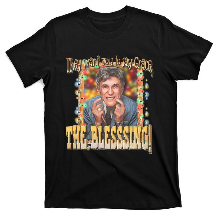 They Want You To Say Grace The Blessing Christmas T-Shirt