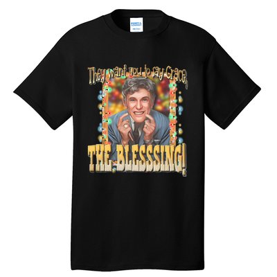 They Want You To Say Grace The Blessing Christmas Tall T-Shirt