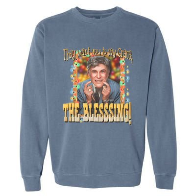 They Want You To Say Grace The Blessing Christmas Garment-Dyed Sweatshirt