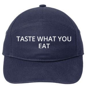 Taste What You Eat Meaningful Gift 7-Panel Snapback Hat