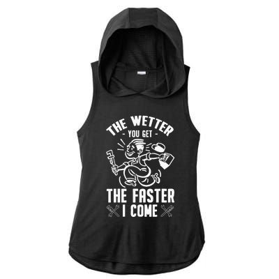 The Wetter You Get The Faster I Come Ladies PosiCharge Tri-Blend Wicking Draft Hoodie Tank