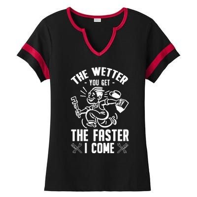 The Wetter You Get The Faster I Come Ladies Halftime Notch Neck Tee