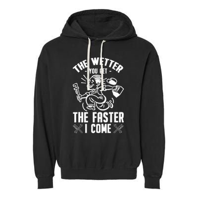 The Wetter You Get The Faster I Come Garment-Dyed Fleece Hoodie