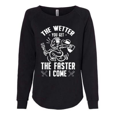 The Wetter You Get The Faster I Come Womens California Wash Sweatshirt