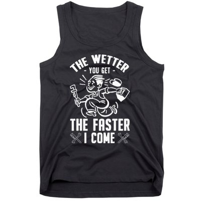 The Wetter You Get The Faster I Come Tank Top