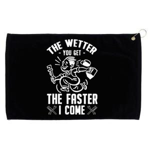 The Wetter You Get The Faster I Come Grommeted Golf Towel