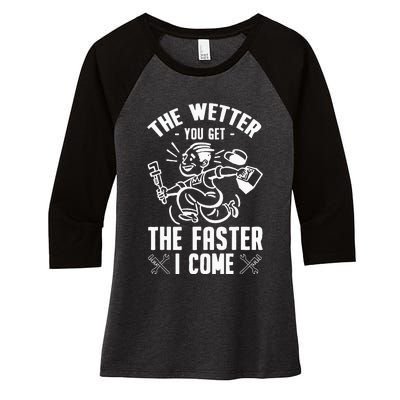 The Wetter You Get The Faster I Come Women's Tri-Blend 3/4-Sleeve Raglan Shirt