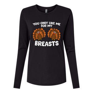 Thanksgiving Women You Only Like Me For My Breasts Turkey Womens Cotton Relaxed Long Sleeve T-Shirt