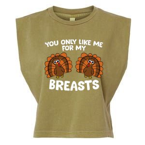 Thanksgiving Women You Only Like Me For My Breasts Turkey Garment-Dyed Women's Muscle Tee