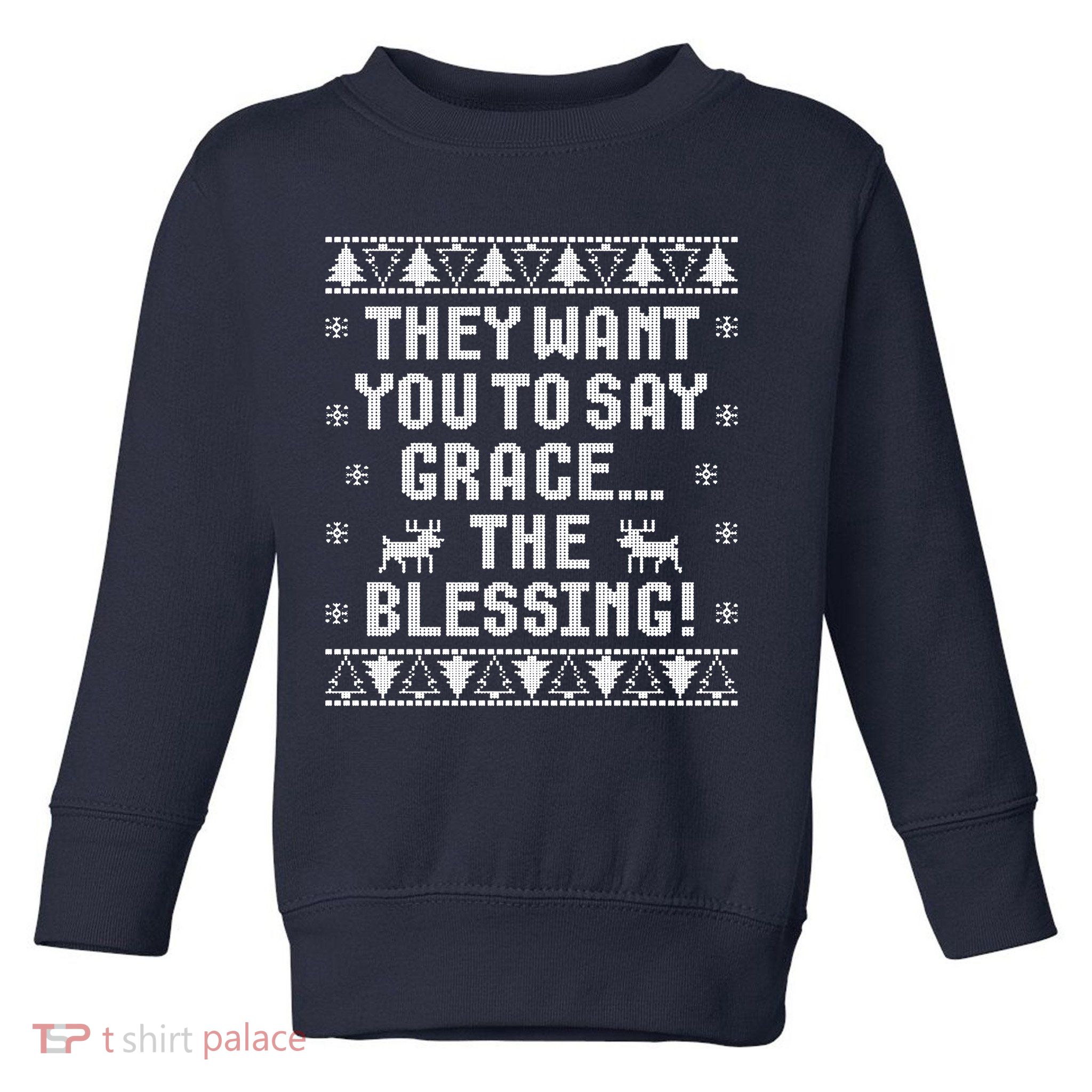 They Want You To Say Grace The Blessing Toddler Sweatshirt