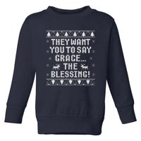 They Want You To Say Grace The Blessing Toddler Sweatshirt