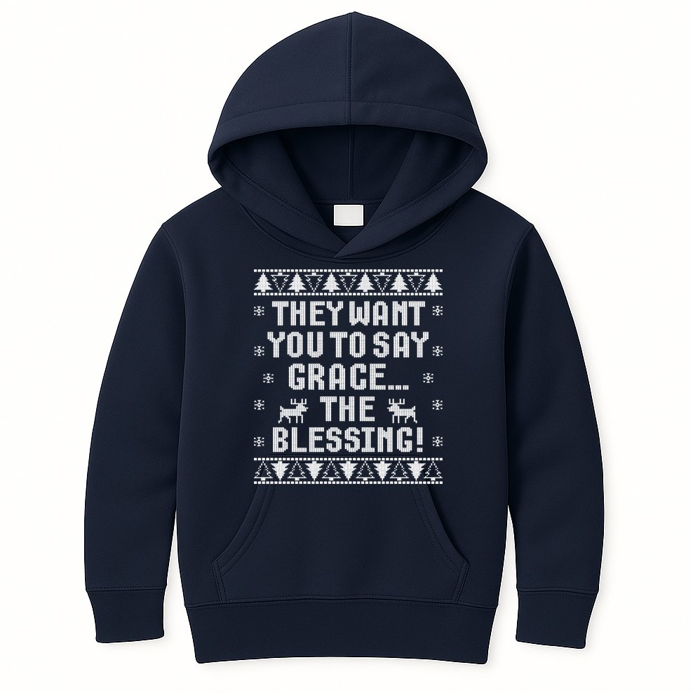 They Want You To Say Grace The Blessing Kids Hoodie