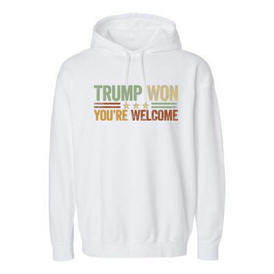 Trump Won YouRe Welcome Garment-Dyed Fleece Hoodie