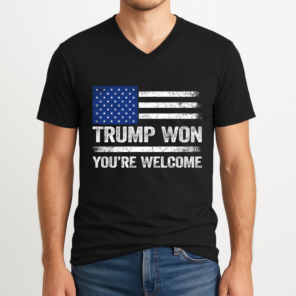 Trump Won YouRe Welcome V-Neck T-Shirt