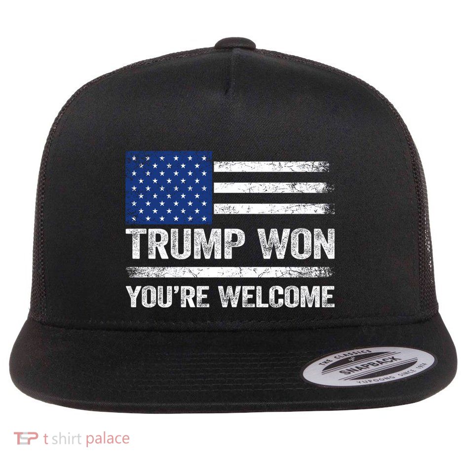Trump Won YouRe Welcome Flat Bill Trucker Hat