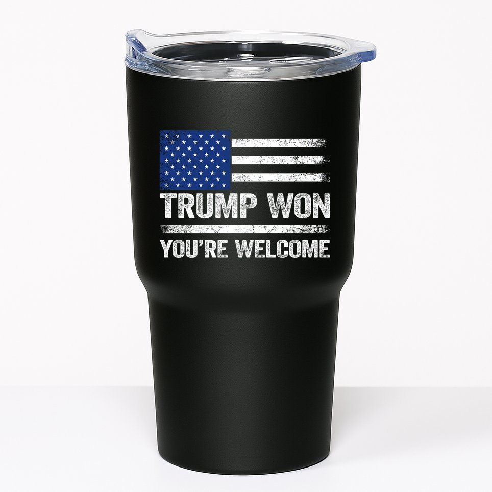 Trump Won YouRe Welcome Tumbler