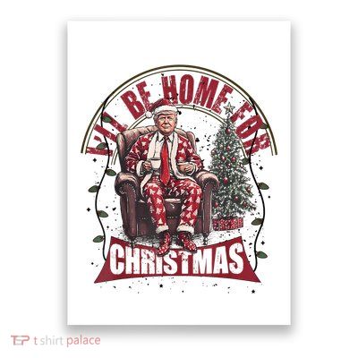 Trump Xmas Ill Be Home For Christmas Humorous Gift Poster
