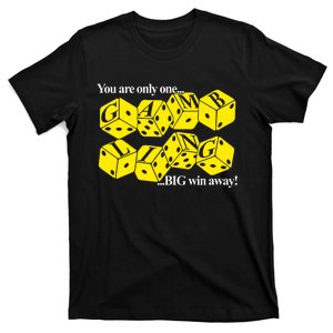 Theclassy You Are Only One Big Win Away Gambling T-Shirt