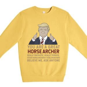 Trump You Are A Great Great Horse Archer Gift Premium Crewneck Sweatshirt