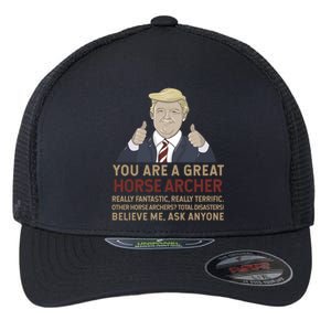 Trump You Are A Great Great Horse Archer Gift Flexfit Unipanel Trucker Cap