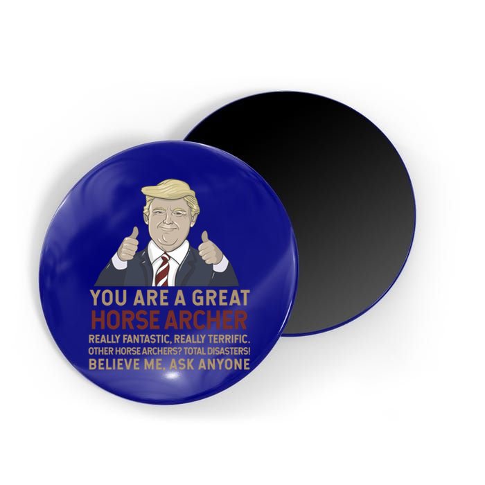 Trump You Are A Great Great Horse Archer Gift Magnet