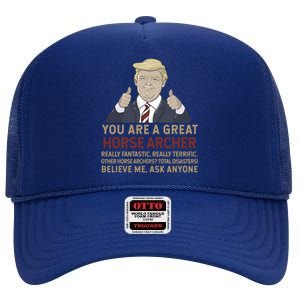 Trump You Are A Great Great Horse Archer Gift High Crown Mesh Back Trucker Hat