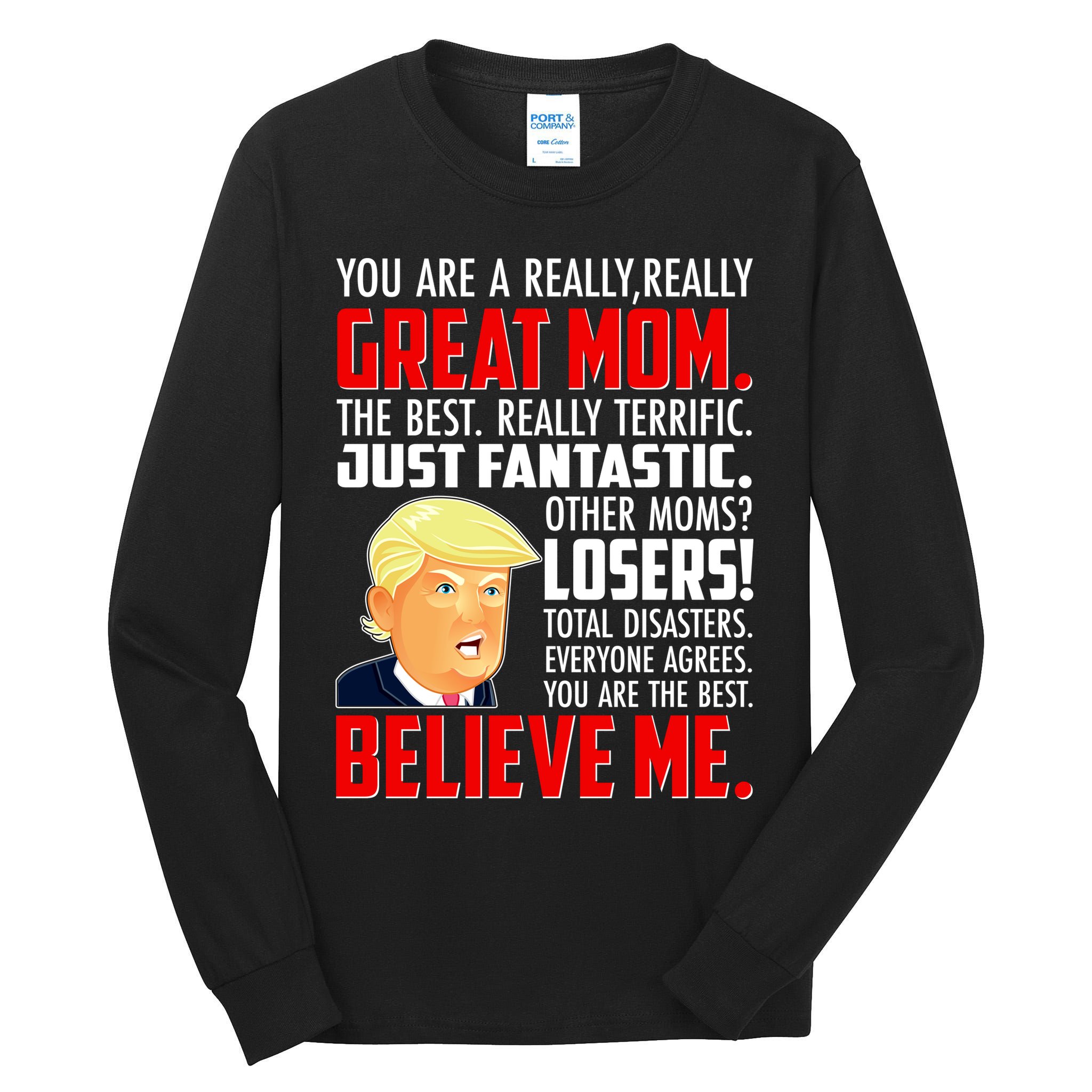 Trump You Are A Really Really Great Mom Tall Long Sleeve T-Shirt