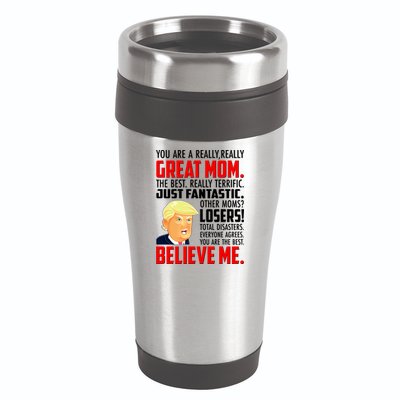 Trump You Are A Really Really Great Mom 16oz Travel Tumbler
