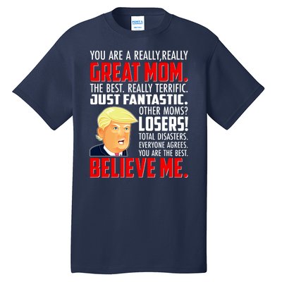 Trump You Are A Really Really Great Mom Tall T-Shirt