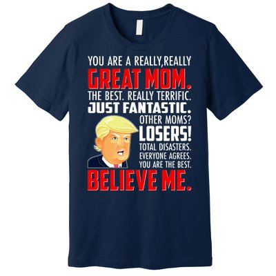 Trump You Are A Really Really Great Mom Premium T-Shirt