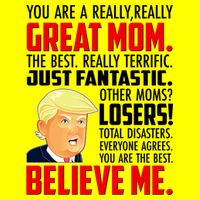 Trump You Are A Really Really Great Mom Button