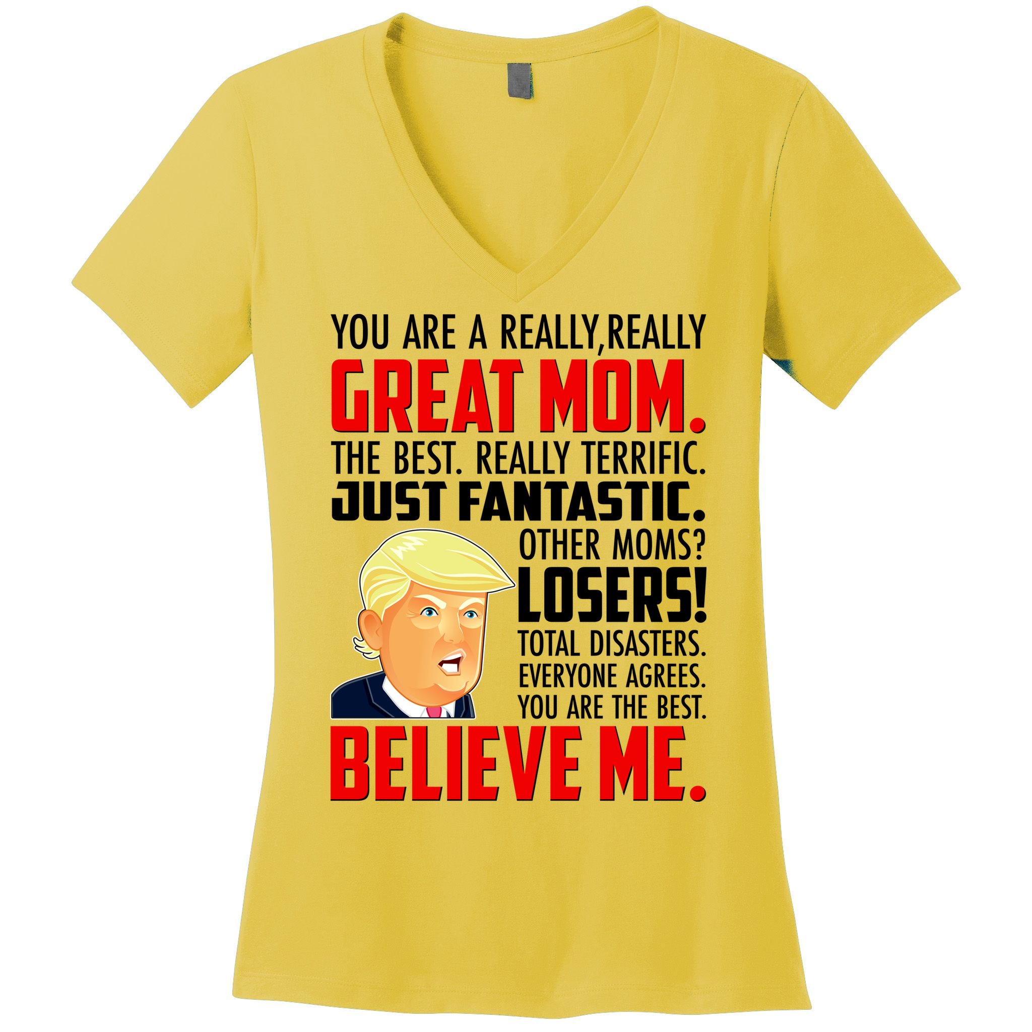 Trump You Are A Really Really Great Mom Women's V-Neck T-Shirt