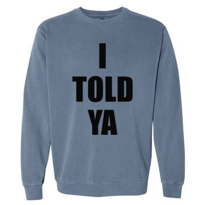 Told Ya Apparel IM Always Right I Know Everything Garment-Dyed Sweatshirt