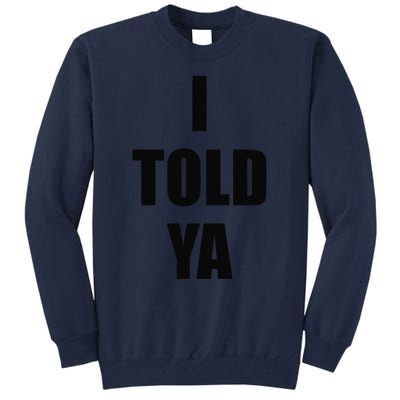 Told Ya Apparel IM Always Right I Know Everything Tall Sweatshirt