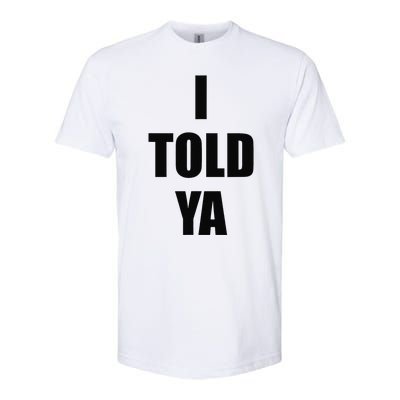 Told Ya Apparel IM Always Right I Know Everything Softstyle CVC T-Shirt