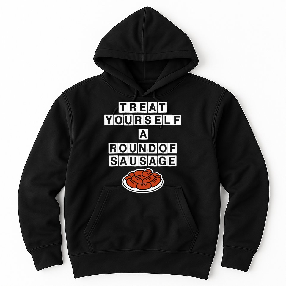 Treat Yourself A Round Of Sausage Hoodie