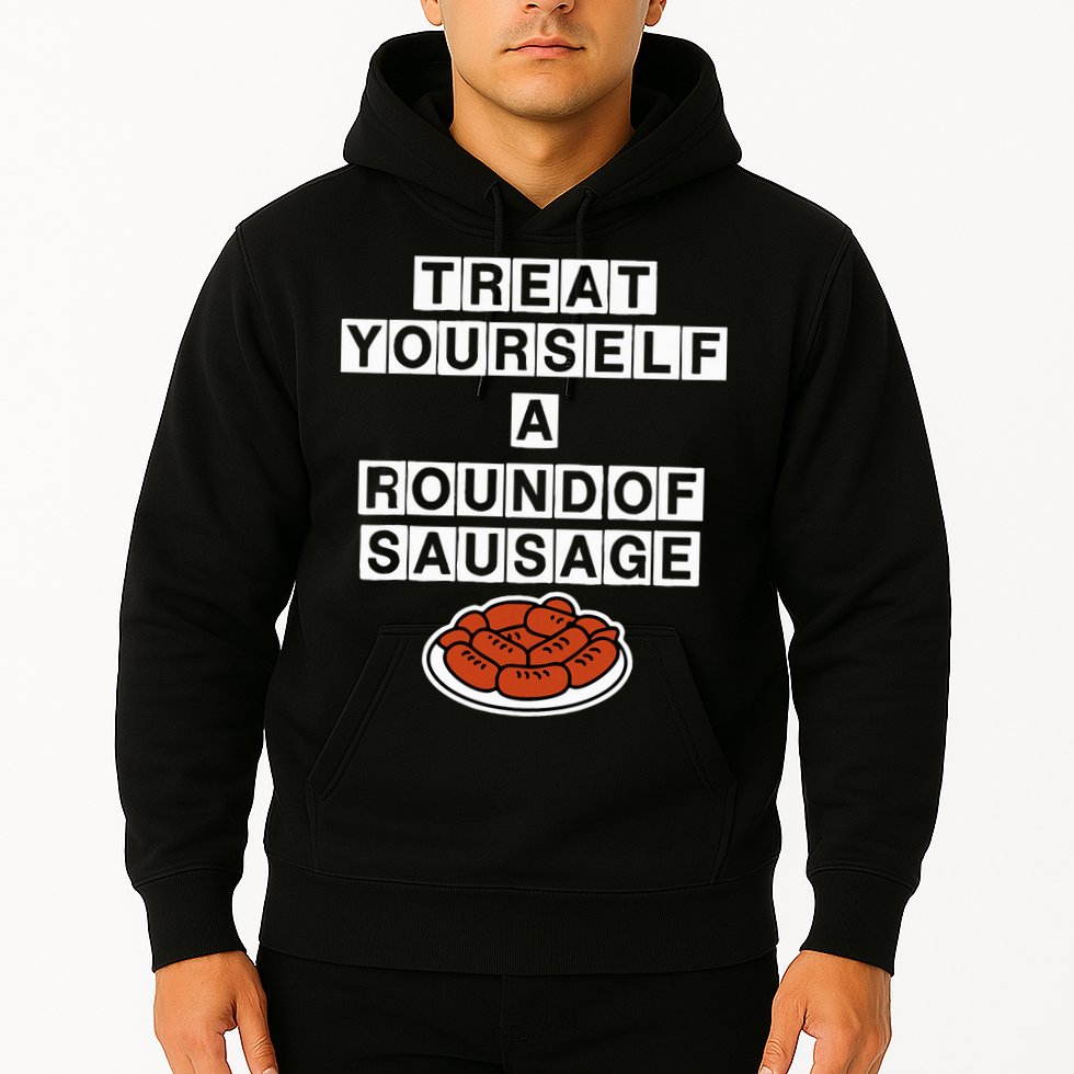 Treat Yourself A Round Of Sausage Hoodie