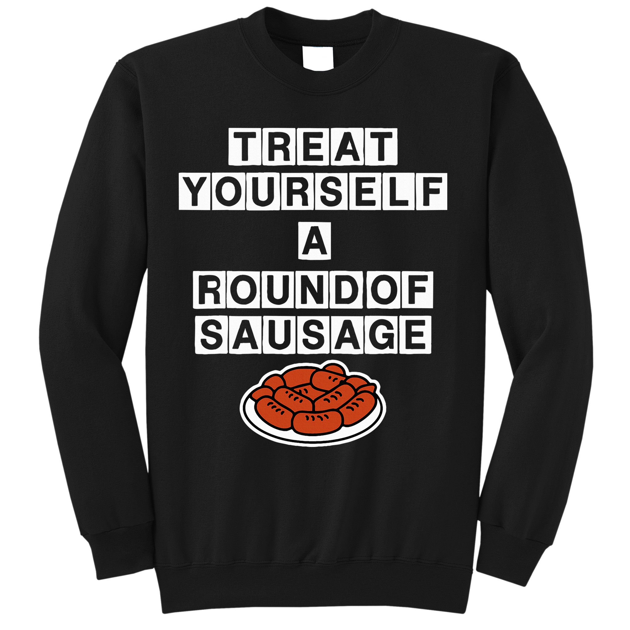 Treat Yourself A Round Of Sausage Sweatshirt