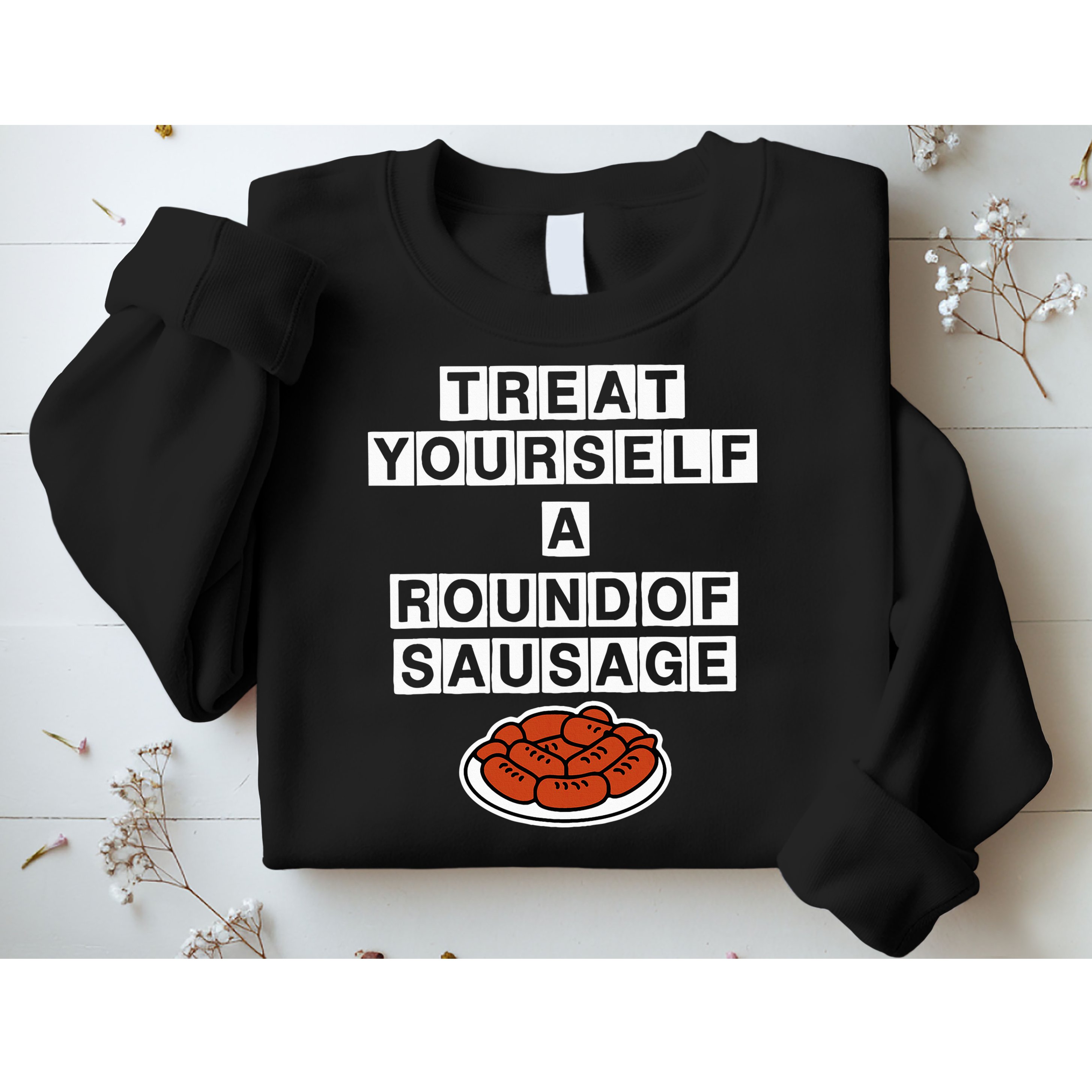 Treat Yourself A Round Of Sausage Sweatshirt