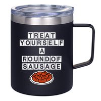 Treat Yourself A Round Of Sausage 12oz Stainless Steel Coffee Mug