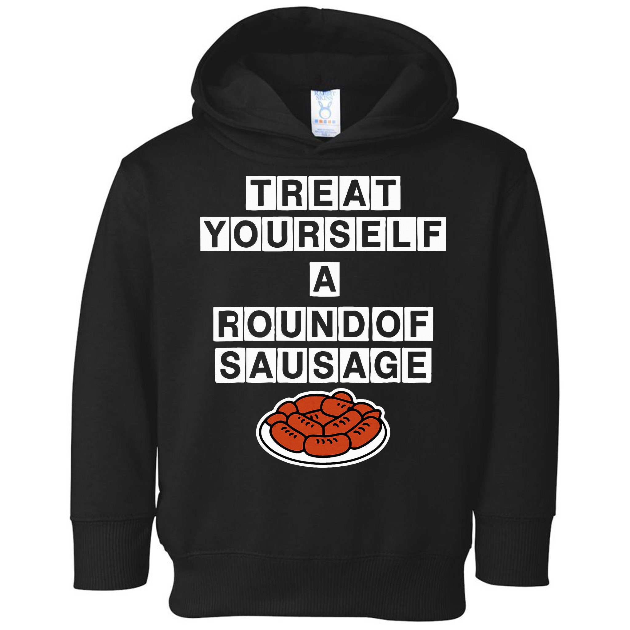 Treat Yourself A Round Of Sausage Toddler Hoodie